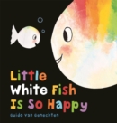 Image for Little White Fish Is So Happy