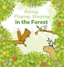 Image for Eating, Playing, Sleeping in the Forest