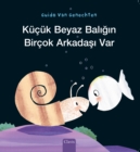 Image for Kucuk Beyaz Baligin Bircok Arkadasi Var (Little White Fish Has Many Friends, Turkish)
