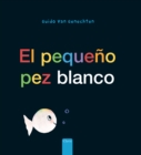 Image for El pequeno pez blanco (Little White Fish, Spanish Edition)