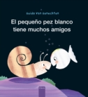 Image for El pequeno pez blanco tiene muchos amigos
