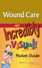 Image for Wound Care: An Incredibly Visual! Pocket Guide