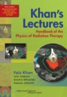 Image for Khan&#39;s lectures  : handbook of the Physics of radiation therapy
