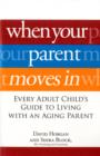 Image for When your parent moves in  : every adult child&#39;s guide to living with an aging parent