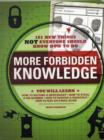 Image for More forbidden knowledge  : 101 new things NOT everyone should know how to do