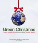 Image for Green Christmas  : how to have a joyous, eco-friendly holiday season