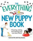 Image for The Everything New Puppy Book : Choosing, raising, and training your new best friend