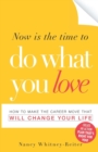 Image for Now is the Time to Do What You Love