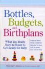Image for Bottles, budgets, and birthplans  : what you really need to know to get ready for baby