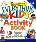 Image for The Ultimate &quot;Everything&quot; Kids&#39; Activity Book : Stretch Your Brain with Fun Facts and Puzzling Activities