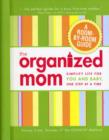 Image for The organized mom  : simplify life for you and baby, one step at a time