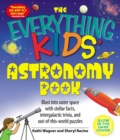 Image for The everything kids&#39; astronomy book: blast into outer space with stellar facts, intergalactic trivia, and out-of-this-world puzzles