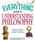 Image for The everything guide to understanding philosophy
