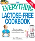 Image for The everything lactose-free cookbook: easy-to-prepare, low-dairy alternatives for your favorite meals