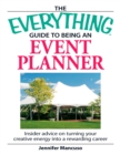 Image for The everything guide to being an event planner: insider&#39;s advice on turning your creative energy into a rewarding career