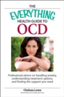 Image for The everything health guide to OCD: professional advice on handling anxiety, understanding treatment options, and finding the support you need