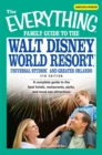 Image for The everything family guide to the Walt Disney World Resort, Universal Studios, and greater Orlando
