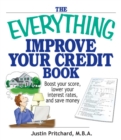 Image for The everything improve your credit book: boost your score, lower your interest rates, and save money