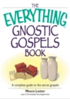 Image for The Everything Gnostic Gospels Book: A Complete Guide to the Secret Gospels