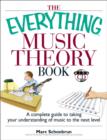Image for The everything music theory book: a complete guide to taking your understanding of music to the next level