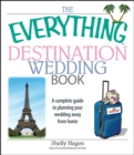 Image for The everything destination wedding book: a complete guide to planning your wedding away from home
