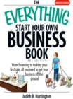 Image for The everything start your own business book: from financing to making your first sale, all you need to get your business off the ground