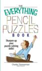 Image for The Everything Pencil Puzzles Book: Sharpen Your Puzzle-solving Skills!