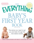 Image for The everything baby&#39;s first year book  : the advice you need to get you and baby through the first twelve months