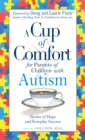 Image for A cup of comfort for parents of children with autism: stories of hope and everyday success
