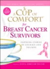 Image for A cup of comfort for breast cancer survivors: inspiring stories of courage and triumph