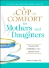 Image for Cup of Comfort for Mothers and Daughters: Stories That Celebrate a Very Special Bond
