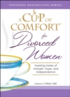 Image for Cup of Comfort for Divorced Women: Inspiring Stories of Strength, Hope, and Independence
