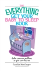 Image for The Everything Get Your Baby to Sleep Book: Solve Common Problems So You Can Rest, Too