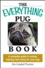 Image for The everything pug book: a complete guide to raising, training, and caring for your pug