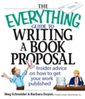 Image for The Everything Guide to Writing a Book Proposal : Insider Advice On How to Get Your Work Published