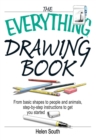Image for The everything drawing book: from basic shapes to people and animals, step-by-step instructions to get you started
