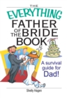 Image for The everything father of the bride book: a survival guide for Dad!