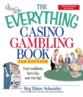 Image for The Everything Casino Gambling Book: Feel Confident, Have Fun, and Win Big!