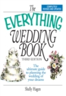 Image for The everything wedding book: the ultimate guide to planning the wedding of your dreams