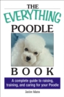 Image for Everything Poodle Book: A complete guide to raising, training, and caring for your poodle