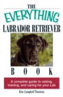 Image for Everything Labrador Retriever Book: A Complete Guide to Raising, Training, and Caring for Your Lab