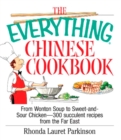 Image for Everything Chinese Cookbook: From Wonton Soup to Sweet and Sour Chicken-300 Succelent Recipes from the Far East