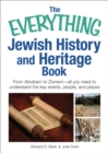 Image for The everything Jewish history &amp; heritage book: from Abraham to Zionism, all you need to understand the key events, people, and places