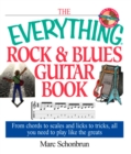 Image for The everything rock &amp; blues guitar book: from chords to scales and licks to tricks, all you need to play like the greats