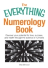 Image for Everything Numerology Book: Discover Your Potential for Love, Success, and Health Through the Science of Numbers