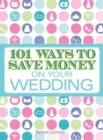 Image for 101 Ways to Save Money on Your Wedding