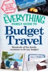 Image for The Everything Family Guide to Budget Travel: Hundreds of Fun Family Vacations to Fit Any Budget!