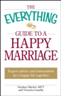 Image for The Everything Guide to a Happy Marriage: Expert Advice and Information for a Happy Life Together
