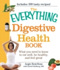 Image for Everything Digestive Health Book: What you need to know to eat well, be healthy, and feel great