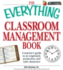 Image for Everything Classroom Management Book: A teacher&#39;s guide to an organized, productive, and calm classroom
